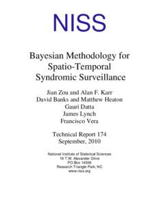 NISS Bayesian Methodology for Spatio-Temporal Syndromic Surveillance Jian Zou and Alan F. Karr David Banks and Matthew Heaton