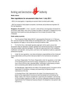 Media release  New regulations for amusement rides from 1 July[removed]BCA is the lead agency in regulating amusement rides to protect public safety - BCA has worked to help prepare companies, businesses and professional 