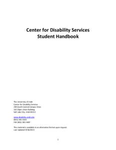 Center for Disability Services Student Handbook The University of Utah Center for Disability Services 200 South Central Campus Drive