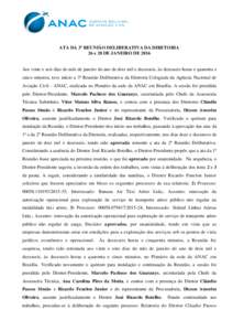 ATA DA 3ª REUNIÃO DELIBERATIVA DA DIRETORIA 26 e 28 DE JANEIRO DE 2016 Aos vinte e seis dias do mês de janeiro do ano de dois mil e dezesseis, às dezesseis horas e quarenta e cinco minutos, teve início a 3ª Reuniã