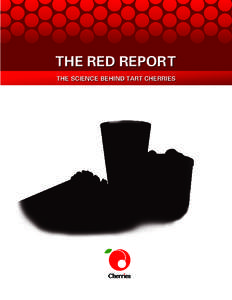 THE RED REPORT THE SCIENCE BEHIND TART CHERRIES The Red Report is a summary of the literature on the health benefits of tart cherries. The report was commissioned by the Cherry Marketing Institute (CMI), an organization