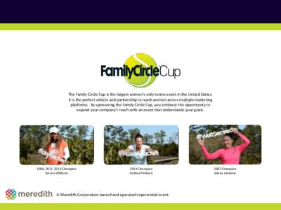 The Family Circle Cup is the largest women’s only tennis event in the United States. It is the perfect vehicle and partnership to reach women across multiple marketing platforms. By sponsoring the Family Circle Cup, yo