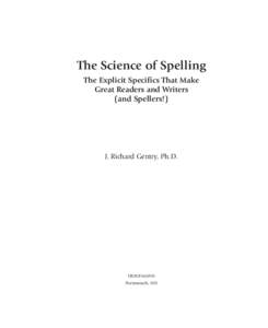 Gk037-FM[removed]:41 PM Page iii  The Science of Spelling The Explicit Specifics That Make Great Readers and Writers (and Spellers!)