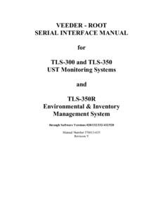 VEEDER - ROOT SERIAL INTERFACE MANUAL for TLS-300 and TLS-350 UST Monitoring Systems and