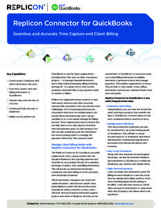 Replicon Connector for QuickBooks Seamless and Accurate Time Capture and Client Billing Key Capabilities Create project, employee, and client information only once