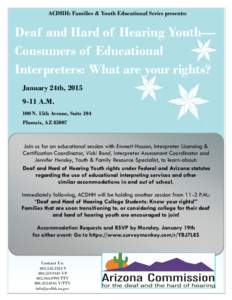 ACDHH: Families & Youth Educational Series presents:  Deaf and Hard of Hearing Youth— Consumers of Educational Interpreters: What are your rights? January 24th, 2015