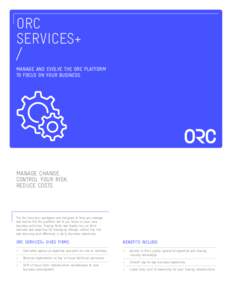 ORC SERVICES+ / MANAGE AND EVOLVE THE ORC PLATFORM TO FOCUS ON YOUR BUSINESS.