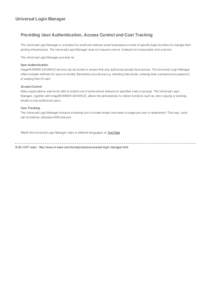 Universal Login Manager  Providing User Authentication, Access Control and Cost Tracking The Universal Login Manager is a solution for small and medium-sized businesses in need of specific basic functions to manage their