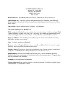LINCOLN COUNTY LIBRARIES BOARD OF TRUSTEES MINUTES OF MEETING LIBBY, MONTANA July 31, 2015 Members Present: Bryan Kaufman, Kate Huntsberger, Rob Dufficy & Marilyn McDougall