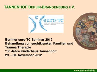 TANNENHOF BERLIN-BRANDENBURG E.V.  Berliner euro-TC Seminar 2012 Behandlung von suchtkranken Familien und Trauma Therapie 