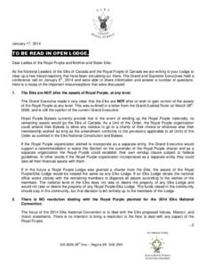 January 17, 2014  TO BE READ IN OPEN LODGE. Dear Ladies of the Royal Purple and Brother and Sister Elks: As the National Leaders of the Elks of Canada and the Royal Purple of Canada we are writing to your Lodge to clear 