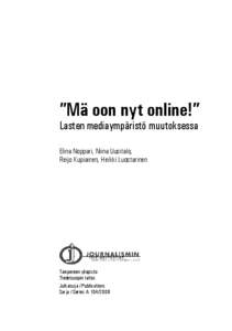 ”Mä oon nyt online!” Lasten mediaympäristö muutoksessa Elina Noppari, Niina Uusitalo,