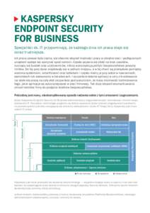 KASPERSKY ENDPOINT SECURITY FOR BUSINESS Specjaliści ds. IT przypominają, że każdego dnia ich praca staje się coraz trudniejsza. Ich praca zawsze była ciężka, ale obecnie stopień trudności pracy w obrębie siec