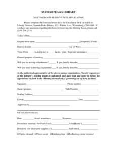 SPANISH PEAKS LIBRARY MEETING ROOM RESERVATION APPLICATION Please complete this form and return it to the Circulation Desk or mail it to Library Director, Spanish Peaks Library, 415 Walsen Ave., Walsenburg, CO[removed]If 