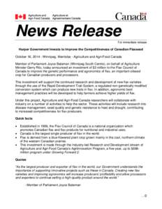 News Release For immediate release Harper Government Invests to Improve the Competitiveness of Canadian Flaxseed October 16, [removed]Winnipeg, Manitoba - Agriculture and Agri-Food Canada Member of Parliament Joyce Bateman