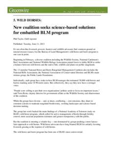 5. WILD HORSES:  New coalition seeks science-based solutions for embattled BLM program Phil Taylor, E&E reporter Published: Tuesday, June 11, 2013