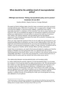 What should be the ambition level of macroprudential policy? DNB High-Level Seminar “Making macroprudential policy work in practice” Amsterdam 10 June 2014 Karolina Ekholm, Deputy Governor, Sveriges Riksbank The pape