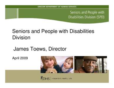 Seniors and People with Disabilities Division James Toews, Director April[removed]