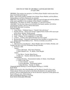 MINUTES OF TREE OF LIFE BIBLE CAMP BOARD MEETING (30 AprilOPENING: The meeting was opened at 2:43 PM by Pastor Mueller with devotion from John 10:10 followed by prayer. ROLL: Three board members attended: Steve Pe