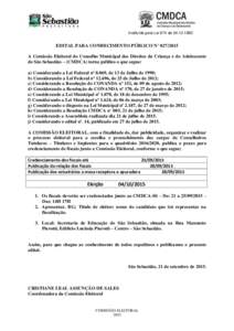 Instituído pela Lei 874 deEDITAL PARA CONHECIMENTO PÚBLICO N° A Comissão Eleitoral do Conselho Municipal dos Direitos da Criança e do Adolescente de São Sebastião – (CMDCA) torna público o