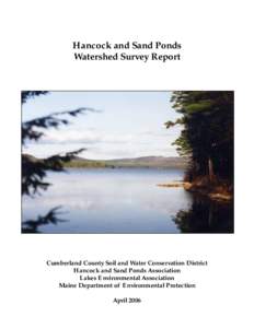 Hancock and Sand Ponds Watershed Survey Report Cumberland County Soil and Water Conservation District Hancock and Sand Ponds Association Lakes Environmental Association