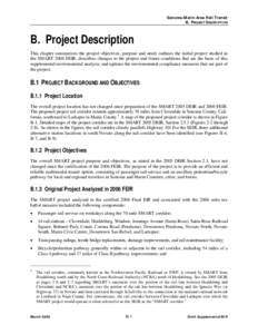 Sonoma-Marin Area Rail Transit B. PROJECT DESCRIPTION B. Project Description This chapter summarizes the project objectives, purpose and need; outlines the initial project studied in the SMART 2006 FEIR; describes change
