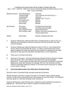 CLEARWATER DOWNTOWN DEVELOPMENT BOARD MEETING May 7, 2014 – 5:00 PM – Walk from Corner of Cleveland Street and Myrtle Avenue to City Hall – Council Chambers Members Present: Paris Morfopoulos Thomas Wright Craig Ru