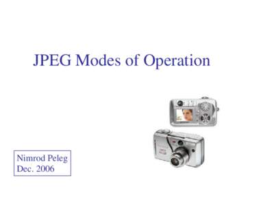 JPEG Modes of Operation  Nimrod Peleg Dec. 2006  Color Space Conversion