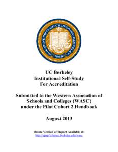 UC Berkeley Institutional Self-Study For Accreditation Submitted to the Western Association of Schools and Colleges (WASC) under the Pilot Cohort 2 Handbook