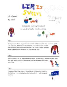 Life is Sweet! By: Allison Dedicated to my family, friends and my wonderful teacher I love them dearly.  Page 1