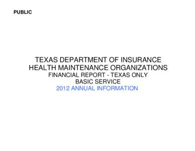 PUBLIC  TEXAS DEPARTMENT OF INSURANCE HEALTH MAINTENANCE ORGANIZATIONS FINANCIAL REPORT - TEXAS ONLY BASIC SERVICE