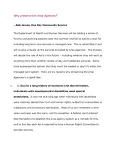 Why preserve the Area Agencies? --Bob James, One Sky Community Service The Department of Health and Human Services will be holding a series of forums and planning sessions later this summer and fall to outline a plan for
