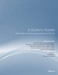 A Guide to Appeal Child, Youth and Family Enhancement Act (CYFE Act) Related Documents Thinking About Filing an Appeal under the CYFE Act CYFE Appeals – Preliminary Appeal Meeting and Jurisdiction Reference