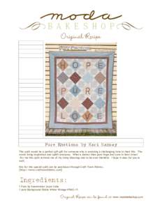 Original Recipe  Pure Emotions by Kari Ramsay This quilt would be a perfect gift gift for someone who is enduring a challenging time in their life. The words bring inspiration and uplift everyone. What is better than pur