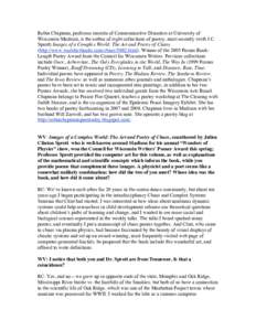 Robin Chapman, professor emerita of Communicative Disorders at University of Wisconsin-Madison, is the author of eight collections of poetry, most recently (with J.C. Sprott) Images of a Complex World: The Art and Poetry