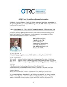 OTRC Seed Grant Press Release Information Oklahoma Tobacco Research Center was able to fund three Seed Grant Applications in the upcoming funding cycle July1, 2008 through June 30, 2009. OTRC used a peer review process t