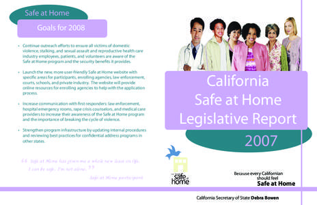 Safe at Home Goals for 2008 • Continue outreach efforts to ensure all victims of domestic violence, stalking, and sexual assault and reproductive health care 	 industry employees, patients, and volunteers are aware of 