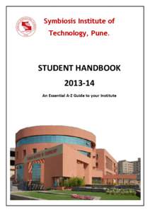 Symbiosis Institute of Technology, Pune. STUDENT HANDBOOK[removed]An Essential A-Z Guide to your Institute