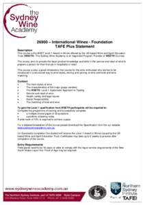 26900 – International Wines - Foundation TAFE Plus Statement Description This course is the WSET level 1 Award in Wines offered by the UK based Wine and Spirit Education Trust (WSET®). The Sydney Wine Academy is an Ap