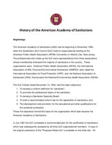 History of the American Academy of Sanitarians Beginnings The American Academy of Sanitarians (AAS) had its beginning in November 1956, when the Sanitarians Joint Council (SJC) held an organizational meeting at the Ameri