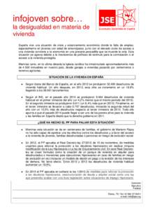 infojoven sobre… la desigualdad en materia de vivienda España vive una situación de crisis y estancamiento económico donde la falta de empleo, especialmente en jóvenes con edad de emanciparse, junto con el elevado 