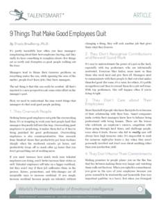 ARTICLE  9 Things That Make Good Employees Quit By Travis Bradberry, Ph.D. It’s pretty incredible how often you hear managers complaining about their best employees leaving, and they