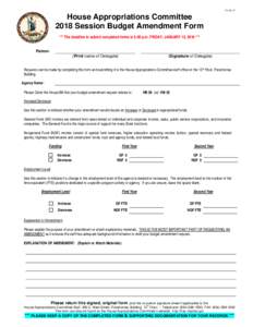 House Appropriations Committee 2018 Session Budget Amendment Form *** The deadline to submit completed forms is 5:00 p.m. FRIDAY, JANUARY 12, 2018 *** Patron: