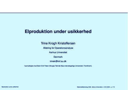 Elproduktion under usikkerhed Trine Krogh Kristoffersen Afdeling for Operationsanalyse Aarhus Universitet Danmark 