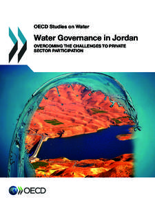 OECD Studies on Water  Water Governance in Jordan Overcoming the Challenges to Private Sector Participation