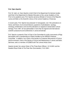Prof. Ojars Sparitis Prof. Dr. habil. art. Ojars Sparitis is both Chief of the Department for doctoral studies and Chief of the Department for Masters Education at the Latvian Academy of Arts. Prior to his academic post,