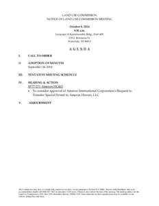 LAND USE COMMISSION NOTICE OF LAND USE COMMISSION MEETING October 8, 2014 9:30 a.m. Leiopapa A Kamehameha Bldg., Rm# [removed]S. Beretania St.