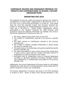 CORPORATE INCOME AND INSURANCE PREMIUM TAX CREDITS FOR CONTRIBUTIONS TO SCHOOL TUITION ORGANIZATIONS REPORTING FOR 2010 The corporate income tax credit and insurance premium tax credit for contributions to school tuition