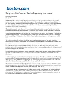 Bang on a Can Summer Festival opens up new music By Jeremy D. Goodwin July 13, 2013 NORTH ADAMS — Composer Julia Wolfe is used to writing music for ensembles of all shapes and sizes. But she’d never before written a 