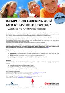 KÆMPER DIN FORENING OGSÅ MED AT FASTHOLDE TWEENS? - VÆR MED TIL AT KNÆKKE KODEN! Dansk Svømmeunion og GymDanmark samarbejder om projektet ’Vi bevæger’, der har til formål at udvikle attraktive aktiviteter, der